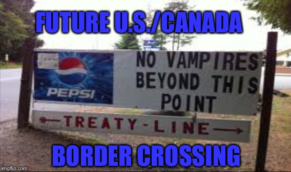 FUTURE U.S./CANADA BORDER CROSSING | made w/ Imgflip meme maker