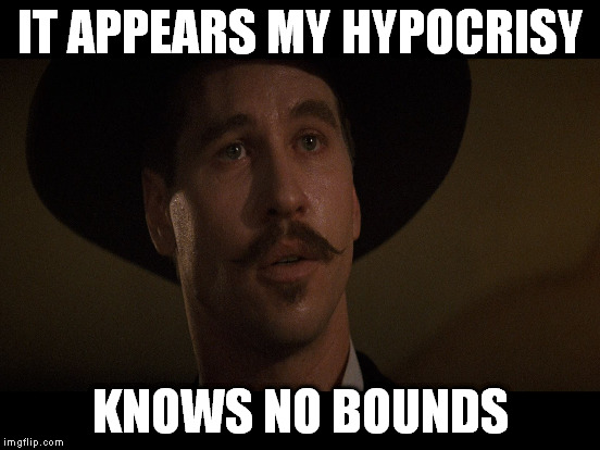 IT APPEARS MY HYPOCRISY KNOWS NO BOUNDS | made w/ Imgflip meme maker