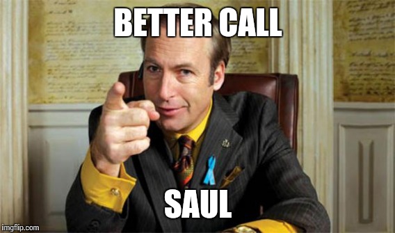 BETTER CALL SAUL | made w/ Imgflip meme maker