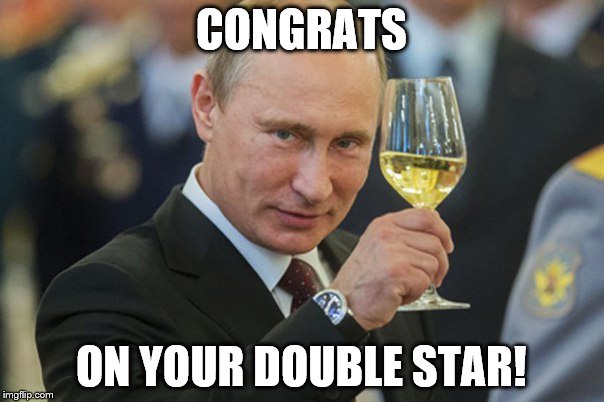 Putin Cheers | CONGRATS ON YOUR DOUBLE STAR! | image tagged in putin cheers | made w/ Imgflip meme maker