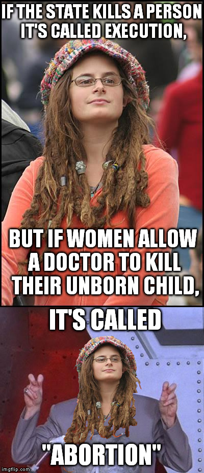 Reality: Women who get "abortions" are accessories to murder, and the "doctors" performing them are guilty of 1st degree murder | IF THE STATE KILLS A PERSON IT'S CALLED EXECUTION, BUT IF WOMEN ALLOW A DOCTOR TO KILL THEIR UNBORN CHILD, IT'S CALLED; "ABORTION" | image tagged in memes,abortion is murder,veritas,the enforcing of unconstitutional laws,oathbreakers | made w/ Imgflip meme maker