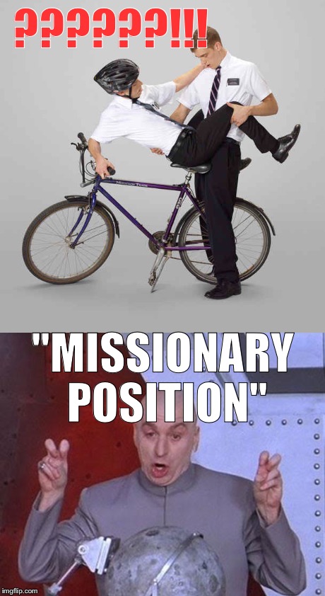 DON'T attempt to learn about sex from the Good Folks at Google: | ??????!!! "MISSIONARY POSITION" | image tagged in memes,wtf,lmfao,mormon | made w/ Imgflip meme maker