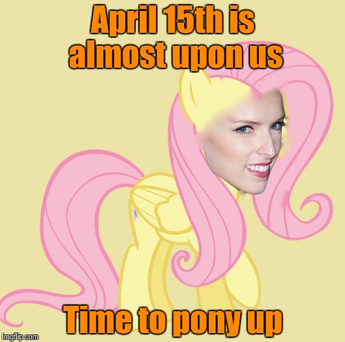 The tax man cometh | April 15th is almost upon us; Time to pony up | image tagged in fluttershanna,tax | made w/ Imgflip meme maker