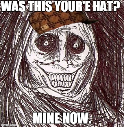 Unwanted House Guest Meme | WAS THIS YOUR'E HAT? MINE NOW. | image tagged in memes,unwanted house guest,scumbag | made w/ Imgflip meme maker
