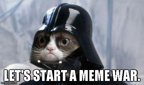 Grumpy Cat Star Wars Meme | LET'S START A MEME WAR. | image tagged in memes,grumpy cat star wars,grumpy cat | made w/ Imgflip meme maker