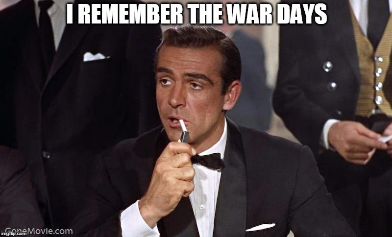 Sean Connery | I REMEMBER THE WAR DAYS | image tagged in sean connery | made w/ Imgflip meme maker