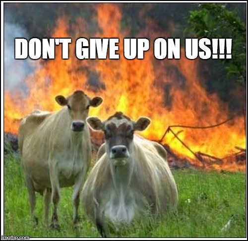 DON'T GIVE UP ON US!!! | made w/ Imgflip meme maker