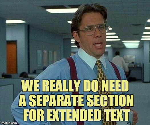That Would Be Great Meme | WE REALLY DO NEED A SEPARATE SECTION FOR EXTENDED TEXT | image tagged in memes,that would be great | made w/ Imgflip meme maker