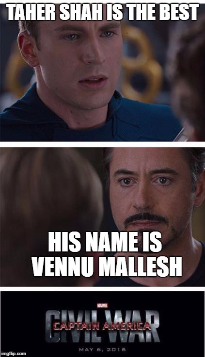 Marvel Civil War 1 | TAHER SHAH IS THE BEST; HIS NAME IS VENNU MALLESH | image tagged in memes,marvel civil war 1 | made w/ Imgflip meme maker