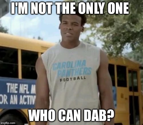 Confused Cam | I'M NOT THE ONLY ONE; WHO CAN DAB? | image tagged in memes,confused cam | made w/ Imgflip meme maker