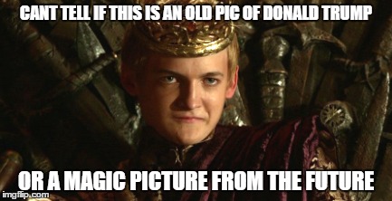 CANT TELL IF THIS IS AN OLD PIC OF DONALD TRUMP; OR A MAGIC PICTURE FROM THE FUTURE | image tagged in donald trump | made w/ Imgflip meme maker
