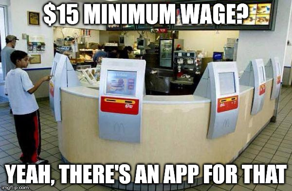 $15 MINIMUM WAGE? YEAH, THERE'S AN APP FOR THAT | made w/ Imgflip meme maker