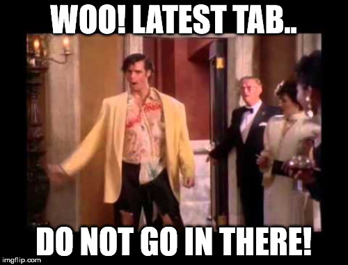 latest | WOO! LATEST TAB.. DO NOT GO IN THERE! | image tagged in carrey | made w/ Imgflip meme maker