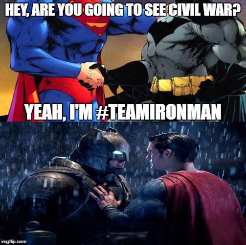 HEY, ARE YOU GOING TO SEE CIVIL WAR? YEAH, I'M #TEAMIRONMAN | image tagged in svb | made w/ Imgflip meme maker
