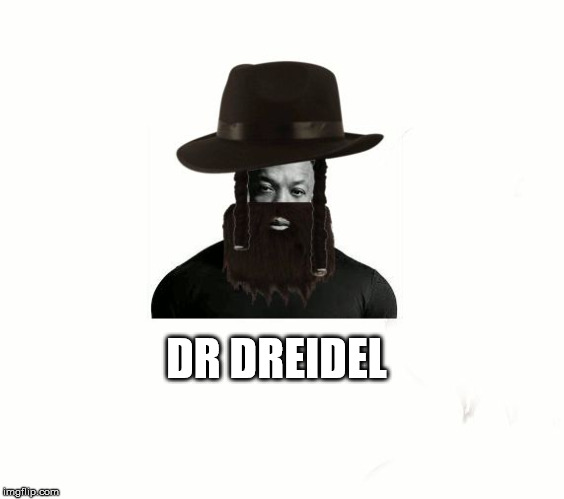 DR DREIDEL | image tagged in dr dreidel | made w/ Imgflip meme maker