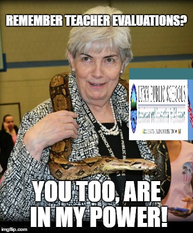 WHATEVER YOU DO, DON'T LOOK AT THE EYES! | REMEMBER TEACHER EVALUATIONS? YOU TOO, ARE IN MY POWER! | image tagged in teacher,snake,charm | made w/ Imgflip meme maker