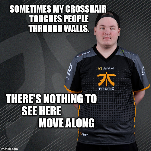 SOMETIMES MY CROSSHAIR TOUCHES PEOPLE THROUGH WALLS. THERE'S NOTHING TO SEE HERE




                     MOVE ALONG | made w/ Imgflip meme maker