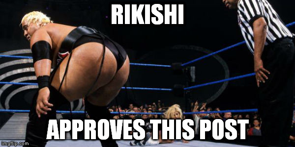 The Stink Face! | RIKISHI; APPROVES THIS POST | image tagged in wwe,approves | made w/ Imgflip meme maker