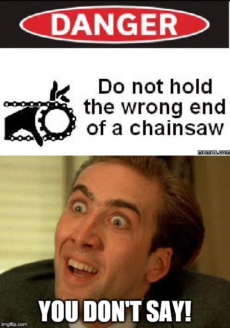 YOU DON'T SAY! | image tagged in nick cage,duh,memes | made w/ Imgflip meme maker