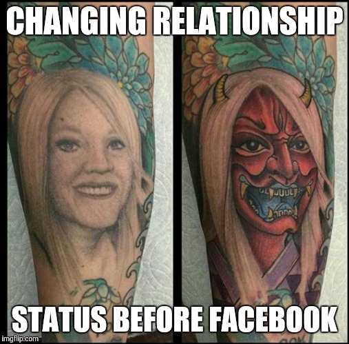 Relationship Ink | CHANGING RELATIONSHIP; STATUS BEFORE FACEBOOK | image tagged in tattoo,relationship | made w/ Imgflip meme maker