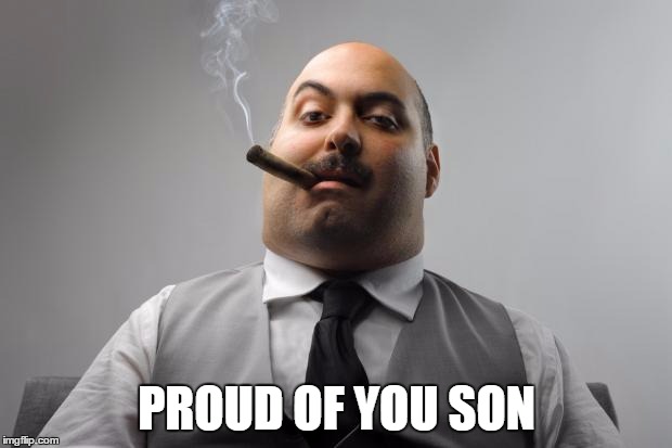 PROUD OF YOU SON | made w/ Imgflip meme maker