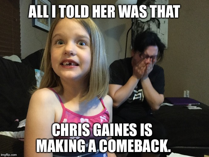 Chris Gaines | ALL I TOLD HER WAS THAT; CHRIS GAINES IS MAKING A COMEBACK. | image tagged in music,success kid,funny memes | made w/ Imgflip meme maker