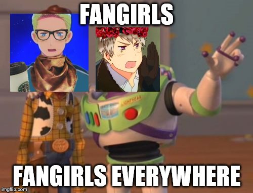X, X Everywhere Meme | FANGIRLS; FANGIRLS EVERYWHERE | image tagged in memes,x x everywhere | made w/ Imgflip meme maker