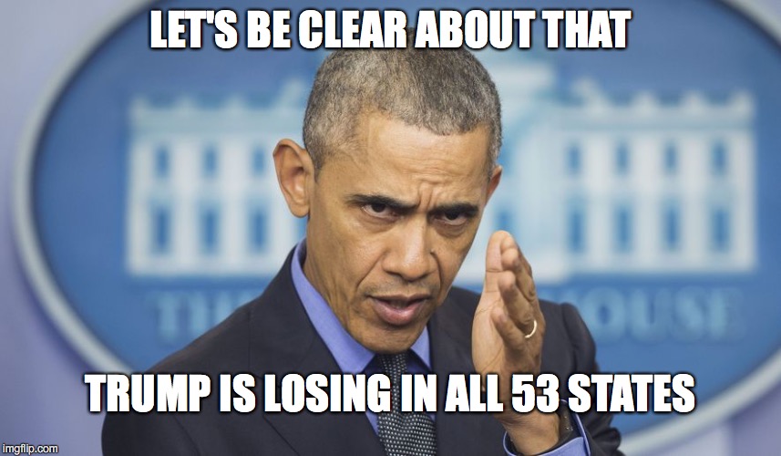 LET'S BE CLEAR ABOUT THAT TRUMP IS LOSING IN ALL 53 STATES | made w/ Imgflip meme maker