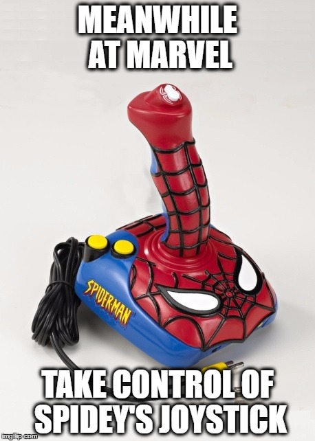 Spidey's Joystick | MEANWHILE AT MARVEL; TAKE CONTROL OF SPIDEY'S JOYSTICK | image tagged in memes,funny,spiderman,marvel,avengers,comics | made w/ Imgflip meme maker