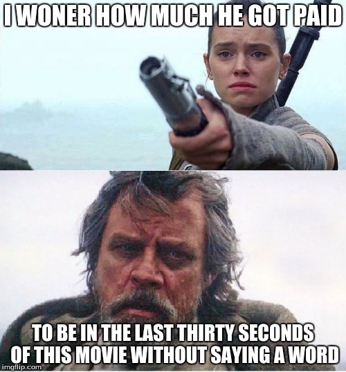 Gimme back my light saber! | I WONER HOW MUCH HE GOT PAID; TO BE IN THE LAST THIRTY SECONDS OF THIS MOVIE WITHOUT SAYING A WORD | image tagged in gimme back my light saber | made w/ Imgflip meme maker
