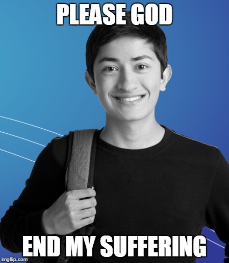  PLEASE GOD; END MY SUFFERING | image tagged in save me | made w/ Imgflip meme maker