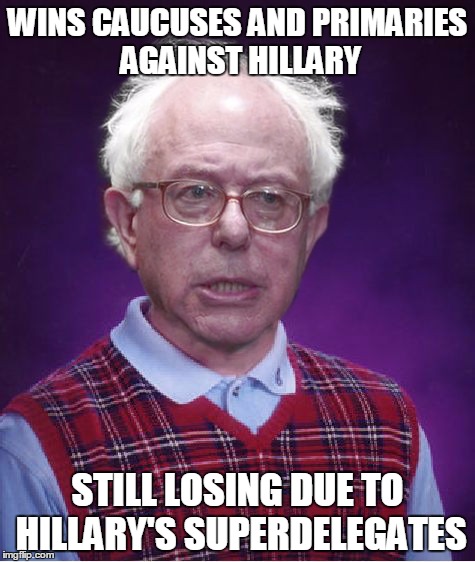 At this point, I wish they all could lose. | WINS CAUCUSES AND PRIMARIES AGAINST HILLARY; STILL LOSING DUE TO HILLARY'S SUPERDELEGATES | image tagged in bad luck bernie,bernie or hillary,hillary clinton | made w/ Imgflip meme maker