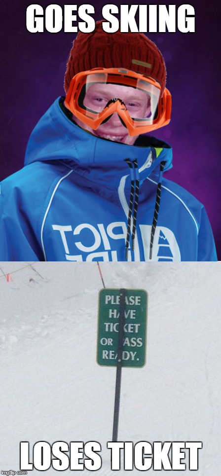 maybe its the mountain air | GOES SKIING; LOSES TICKET | image tagged in bad luck brian,skiing,funny,ass | made w/ Imgflip meme maker