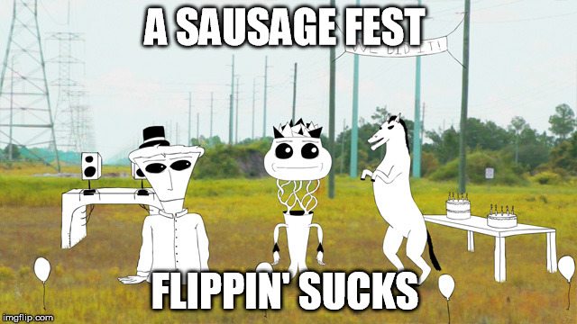 Flippin Sucks  | A SAUSAGE FEST; FLIPPIN' SUCKS | image tagged in horseman,flipping off | made w/ Imgflip meme maker