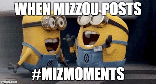 Excited Minions Meme | WHEN MIZZOU POSTS; #MIZMOMENTS | image tagged in memes,excited minions | made w/ Imgflip meme maker