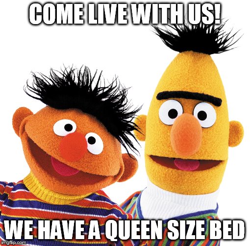 COME LIVE WITH US! WE HAVE A QUEEN SIZE BED | made w/ Imgflip meme maker