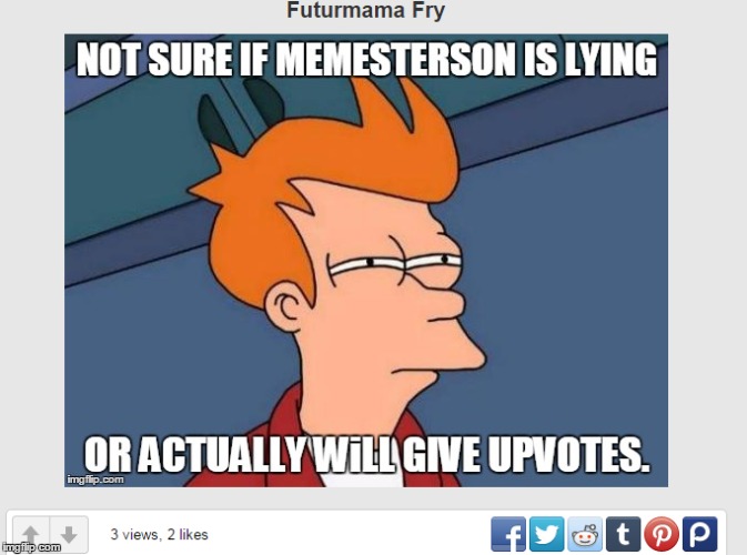 FIRST ONE TO FIND ALL 3 MISTAKES GETS UPVOTES ON ALL MEMES!!! | image tagged in memes,futurama fry,mistake,upvotes,mistakes,upvote | made w/ Imgflip meme maker