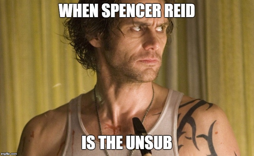Jim Carrey is Matthew Gubler is the unsub | WHEN SPENCER REID; IS THE UNSUB | image tagged in jim carrey is matthew gubler,jim carrey,matthew gubler | made w/ Imgflip meme maker