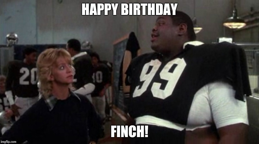 Finch | HAPPY BIRTHDAY; FINCH! | image tagged in happy birthday | made w/ Imgflip meme maker