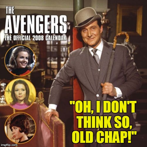 "OH, I DON'T THINK SO, OLD CHAP!" | made w/ Imgflip meme maker