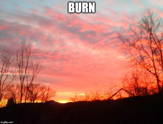 BURN | made w/ Imgflip meme maker