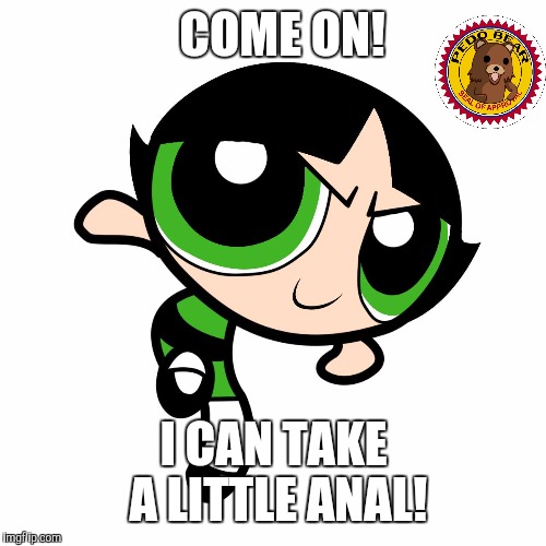 COME ON! I CAN TAKE A LITTLE ANAL! | made w/ Imgflip meme maker