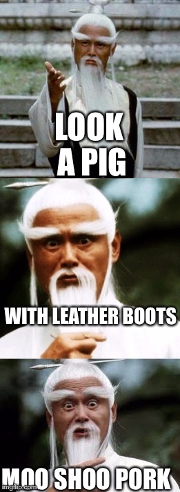Bad Pun Chinese Man | LOOK A PIG; WITH LEATHER BOOTS; MOO SHOO PORK | image tagged in bad pun chinese man | made w/ Imgflip meme maker