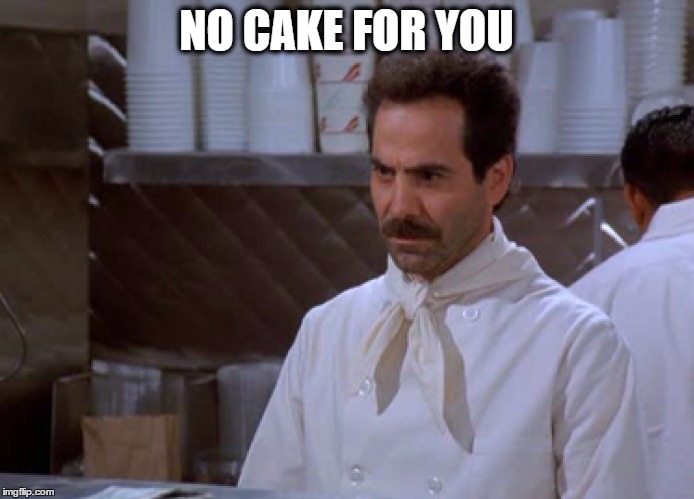 NO CAKE FOR YOU | made w/ Imgflip meme maker