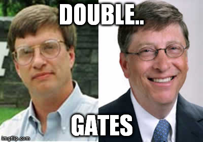 DOUBLE.. GATES | made w/ Imgflip meme maker