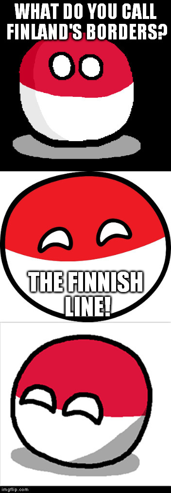 First Real Submission of Bad Pun Polandball that you can caption! (hopefully) |  WHAT DO YOU CALL FINLAND'S BORDERS? THE FINNISH LINE! | image tagged in bad pun polandball | made w/ Imgflip meme maker