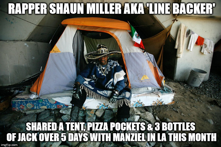 Shaun Miller aka line backer | RAPPER SHAUN MILLER AKA 'LINE BACKER'; SHARED A TENT, PIZZA POCKETS & 3 BOTTLES OF JACK OVER 5 DAYS WITH MANZIEL IN LA THIS MONTH | image tagged in manziel friend discovered,mistaken id ratified,johnny has a drinking problem | made w/ Imgflip meme maker