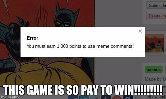 THIS GAME IS SO PAY TO WIN!!!!!!!!! | image tagged in pay to win | made w/ Imgflip meme maker