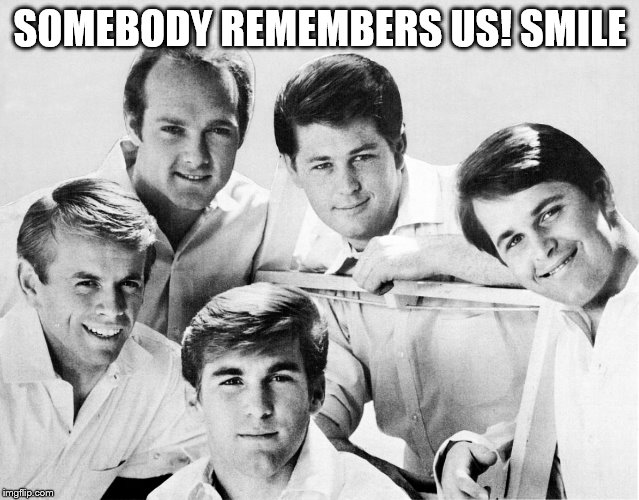 SOMEBODY REMEMBERS US! SMILE | made w/ Imgflip meme maker