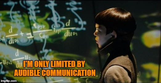 I'M ONLY LIMITED BY AUDIBLE COMMUNICATION | made w/ Imgflip meme maker